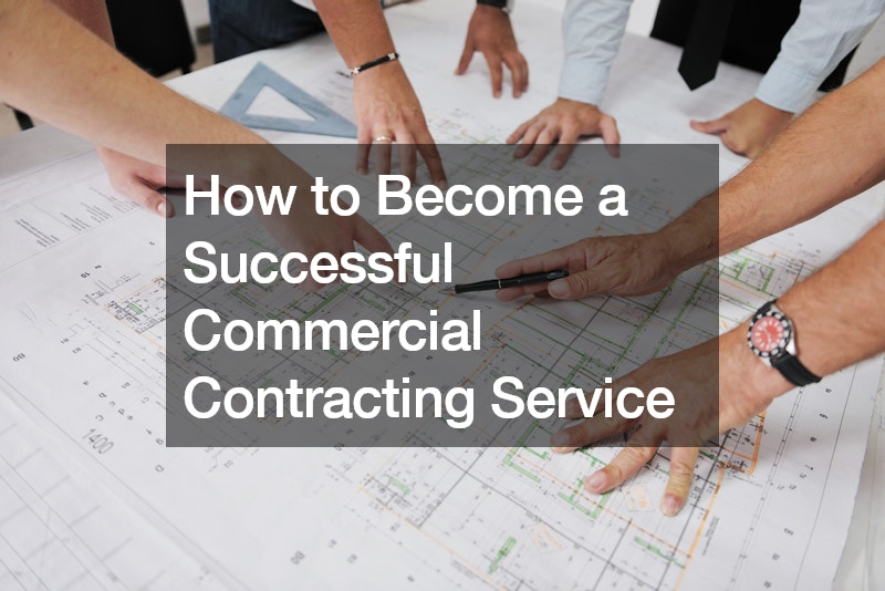 How to Become a Successful Commercial Contracting Service