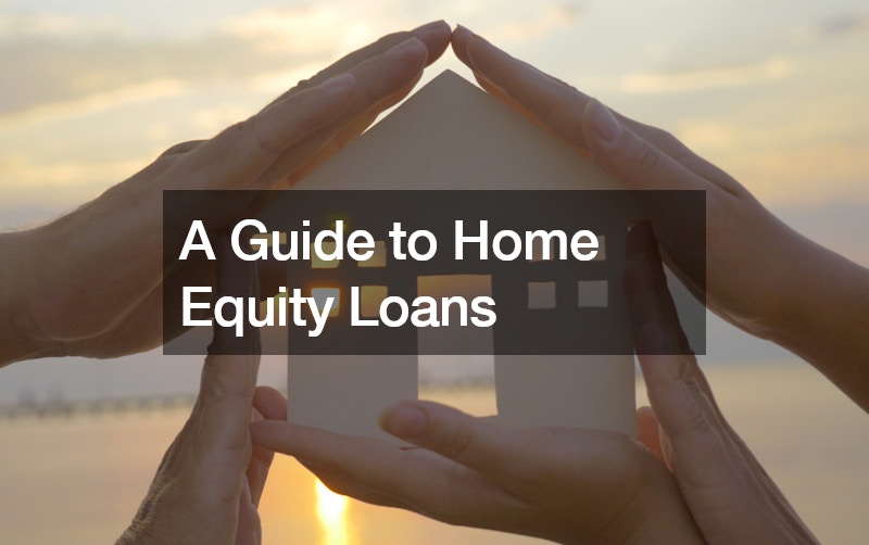 A Guide to Home Equity Loans