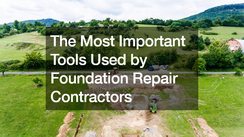 The Most Important Tools Used by Foundation Repair Contractors