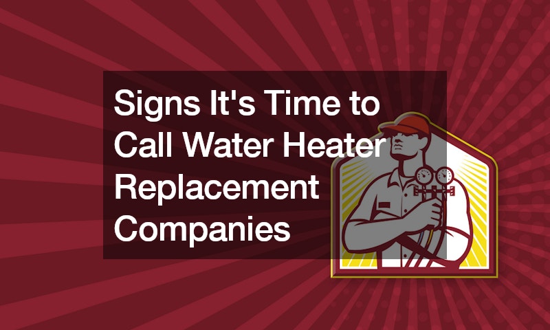Signs Its Time to Call Water Heater Replacement Companies