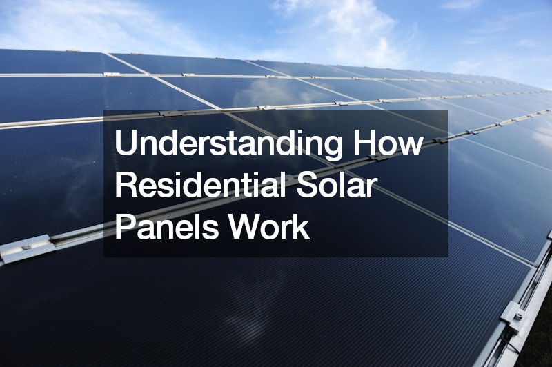 Understanding How Residential Solar Panels Work