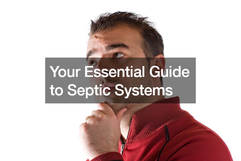 Your Essential Guide to Septic Systems