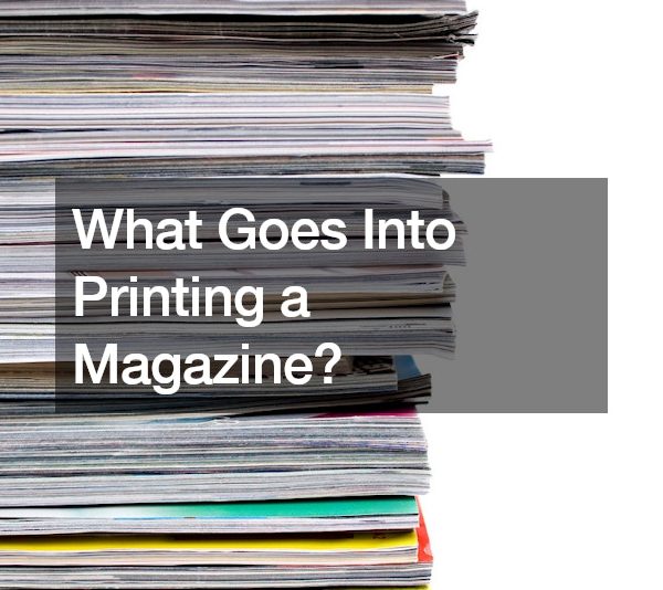 What Goes Into Printing a Magazine?