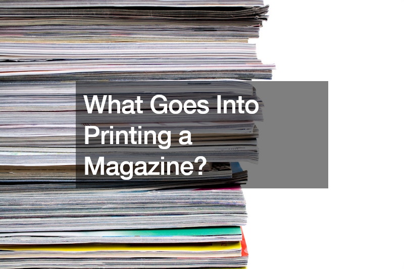 What Goes Into Printing a Magazine?
