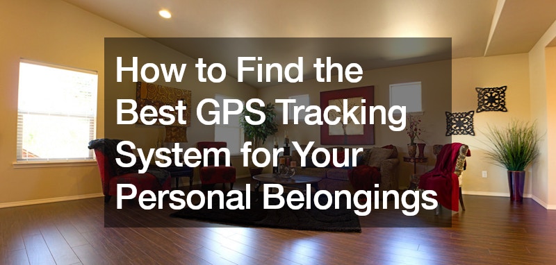 How to Find the Best GPS Tracking System for Your Personal Belongings
