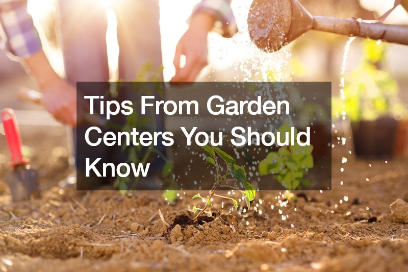 Tips From Garden Centers You Should Know