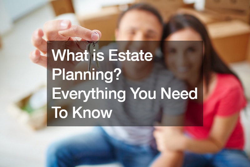 What is Estate Planning? Everything You Need To Know