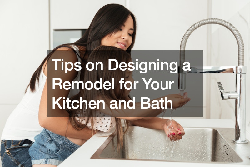 Tips on Designing a Remodel for Your Kitchen and Bath