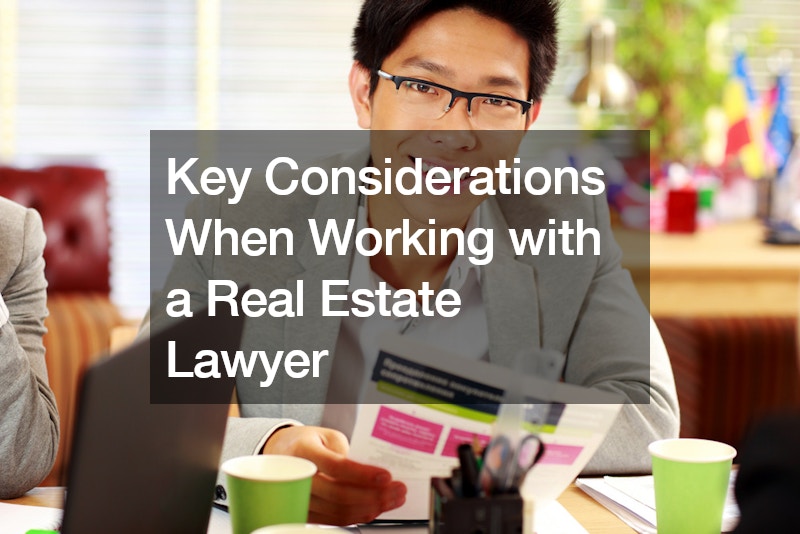 Key Considerations When Working with a Real Estate Lawyer