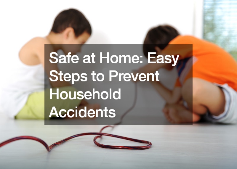 Safe at Home Easy Steps to Prevent Household Accidents