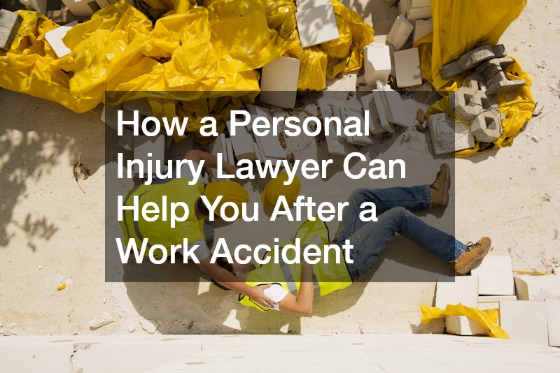 How a Personal Injury Lawyer Can Help You After a Work Accident