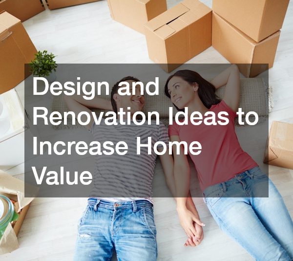 Design and Renovation Ideas to Increase Home Value