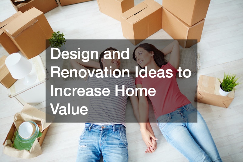 Design and Renovation Ideas to Increase Home Value