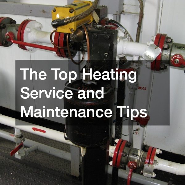 The Top Heating Service and Maintenance Tips