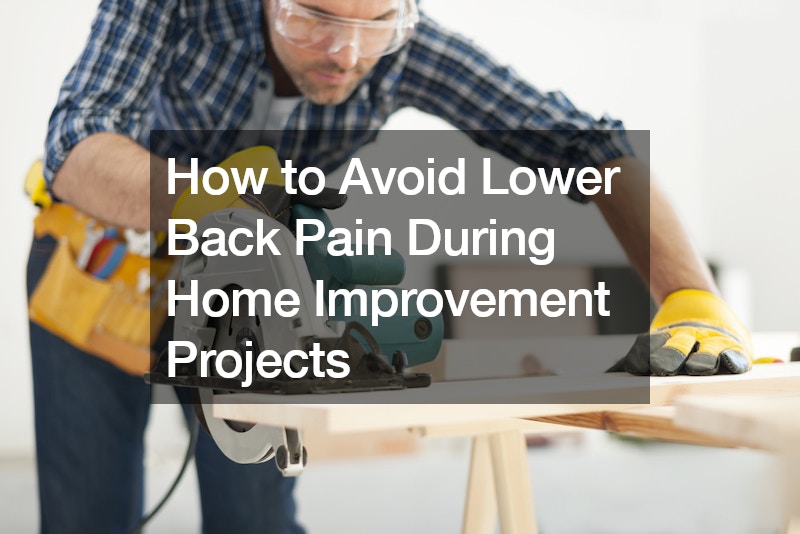 How to Avoid Lower Back Pain During Home Improvement Projects