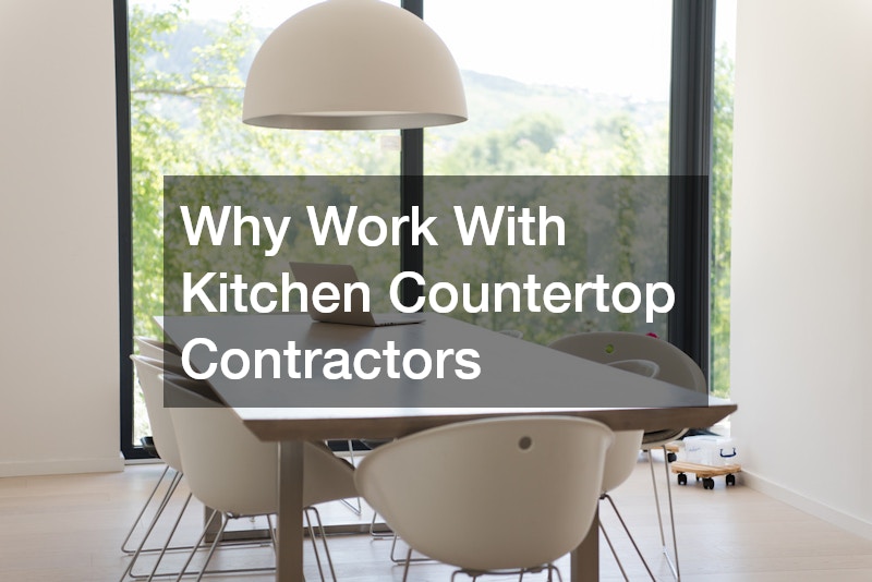 Why Work With Kitchen Countertop Contractors