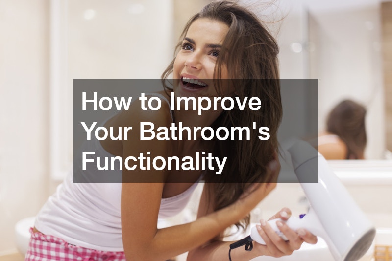 How to Improve Your Bathroom’s Functionality