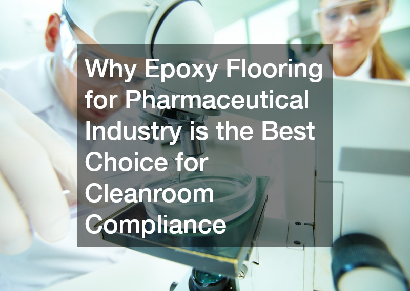 Why Epoxy Flooring for Pharmaceutical Industry is the Best Choice for Cleanroom Compliance