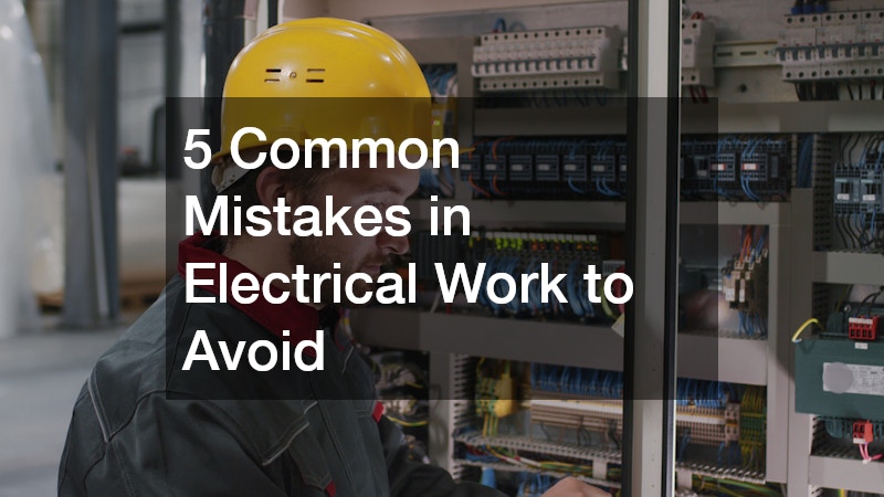 5 Common Mistakes in Electrical Work to Avoid