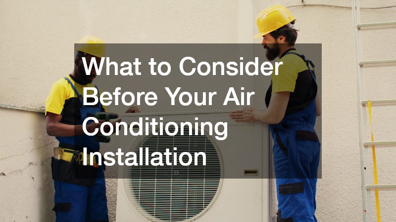 What to Consider Before Your Air Conditioning Installation