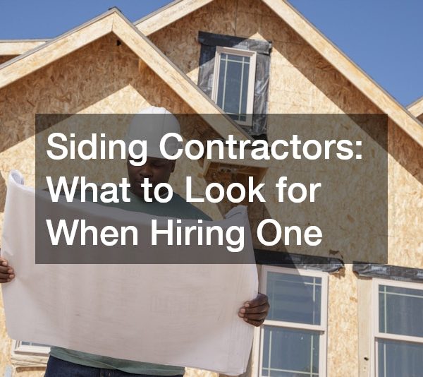 Siding Contractors What to Look for When Hiring One