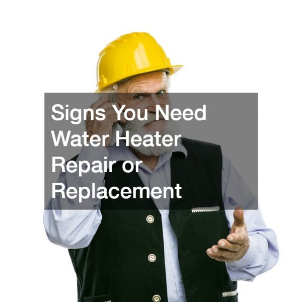 Signs You Need Water Heater Repair or Replacement