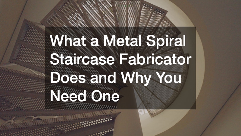 What a Metal Spiral Staircase Fabricator Does and Why You Need One