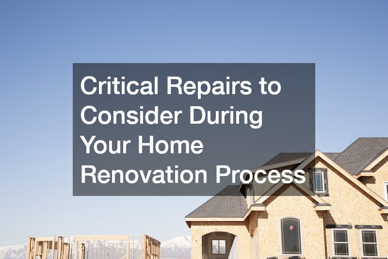 Critical Repairs to Consider During Your Home Renovation Process