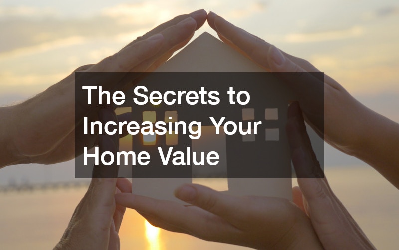 The Secrets to Increasing Your Home Value