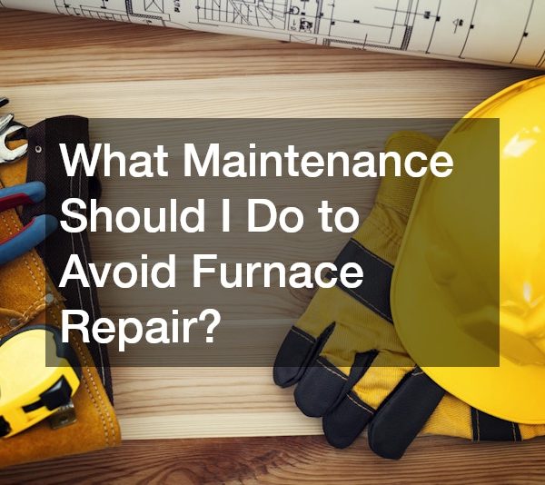 What Maintenance Should I Do to Avoid Furnace Repair?