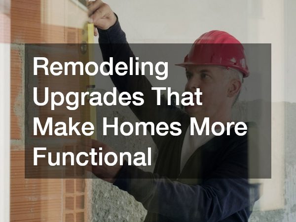Remodeling Upgrades That Make Homes More Functional