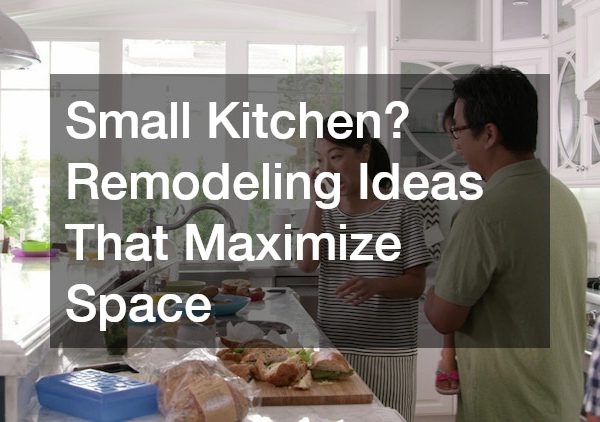 Small Kitchen? Remodeling Ideas That Maximize Space