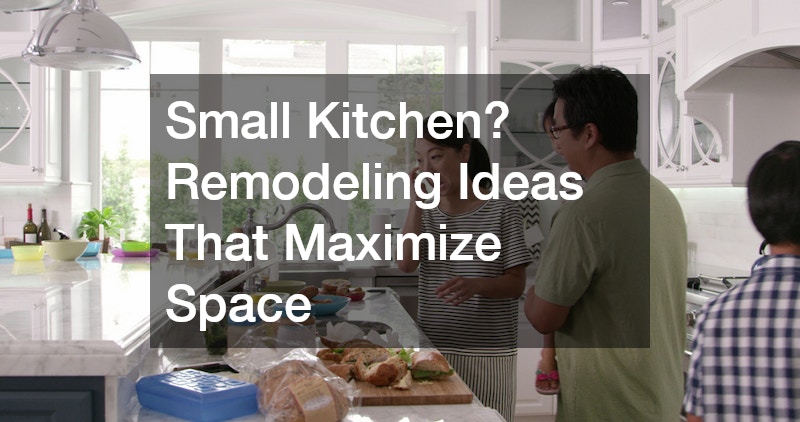 Small Kitchen? Remodeling Ideas That Maximize Space