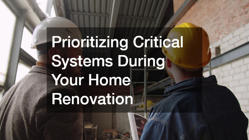 Prioritizing Critical Systems During Your Home Renovation