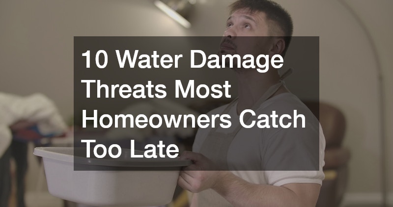 10 Water Damage Threats Most Homeowners Catch Too Late