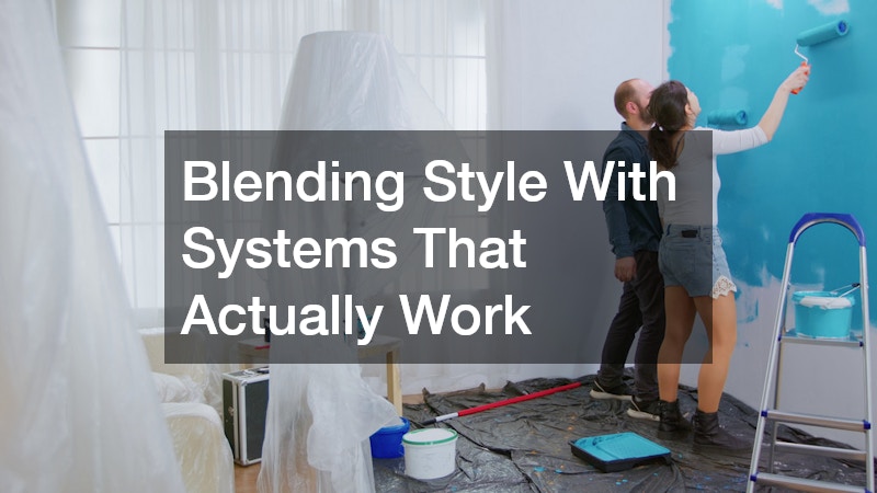 Blending Style With Systems That Actually Work