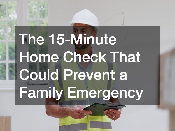 The 15-Minute Home Check That Could Prevent a Family Emergency