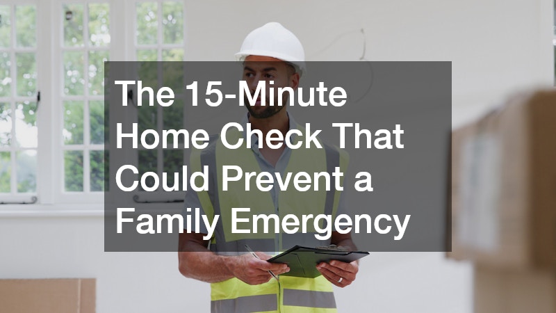 The 15-Minute Home Check That Could Prevent a Family Emergency