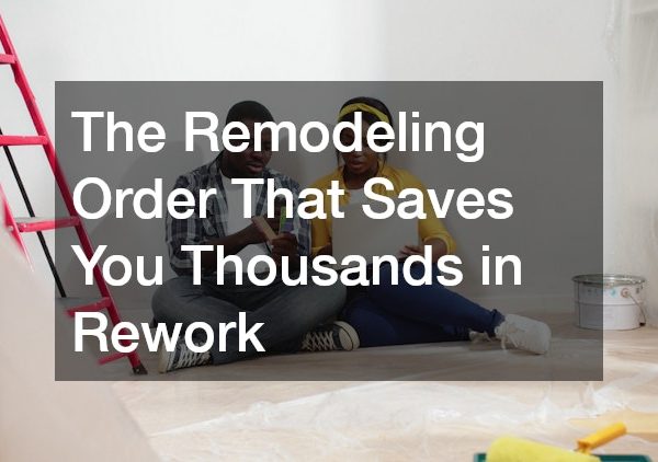 The Remodeling Order That Saves You Thousands in Rework