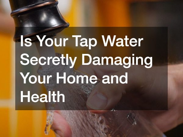 Is Your Tap Water Secretly Damaging Your Home and Health