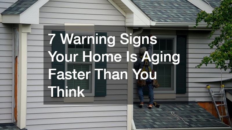 7 Warning Signs Your Home Is Aging Faster Than You Think