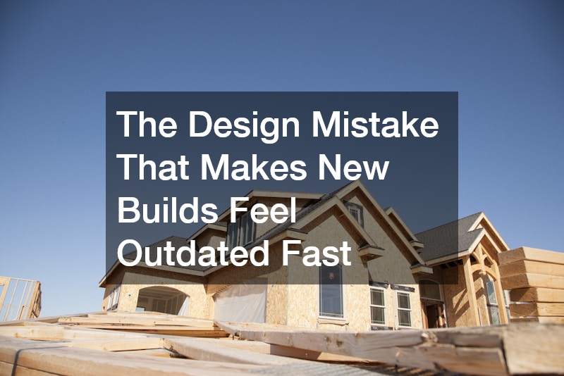 The Design Mistake That Makes New Builds Feel Outdated Fast
