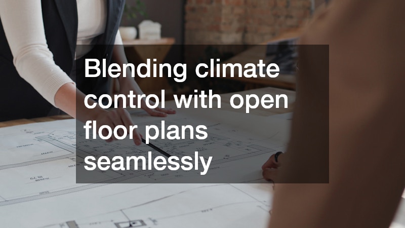 Blending climate control with open floor plans seamlessly