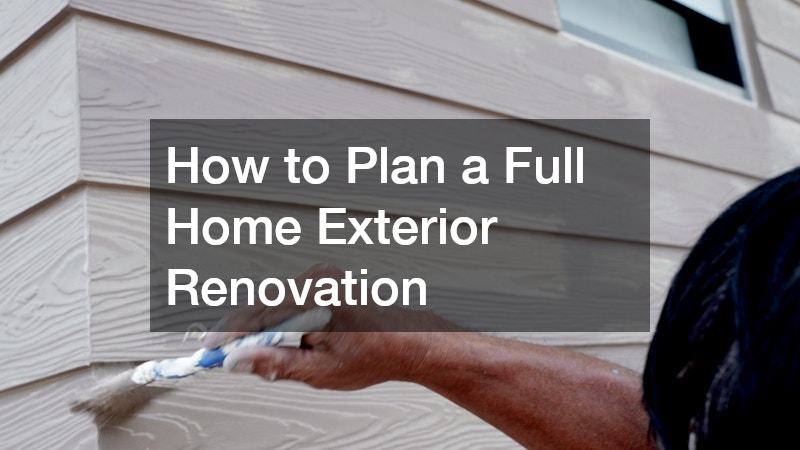How to Plan a Full Home Exterior Renovation