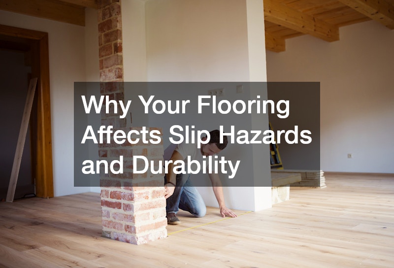 Why Your Flooring Affects Slip Hazards and Durability