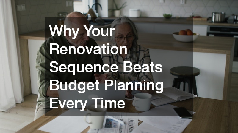 Why Your Renovation Sequence Beats Budget Planning Every Time